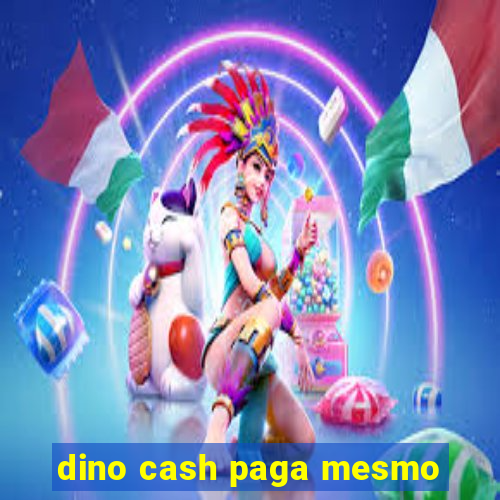 dino cash paga mesmo